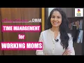 TIME MANAGEMENT TIPS FOR WORKING MOMS Work-Life Balance Motherhood Being Woman With Chhavi