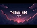 Download Lagu The Pain I Hide (Lyrics) MP3