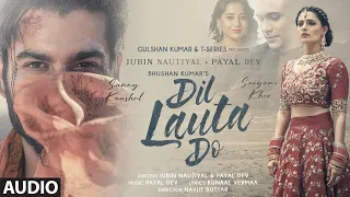 dil lauta do audio track jubin nautiyal payal dev sunny k saiyami k kunaal v navjit b