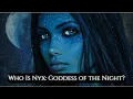 Is She Calling You - Exploring Nyx The Primordial Goddess of Night Darkness