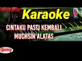 Lagu 🎤 karaoke cintaku pasti kembali-Muchsin Alatas