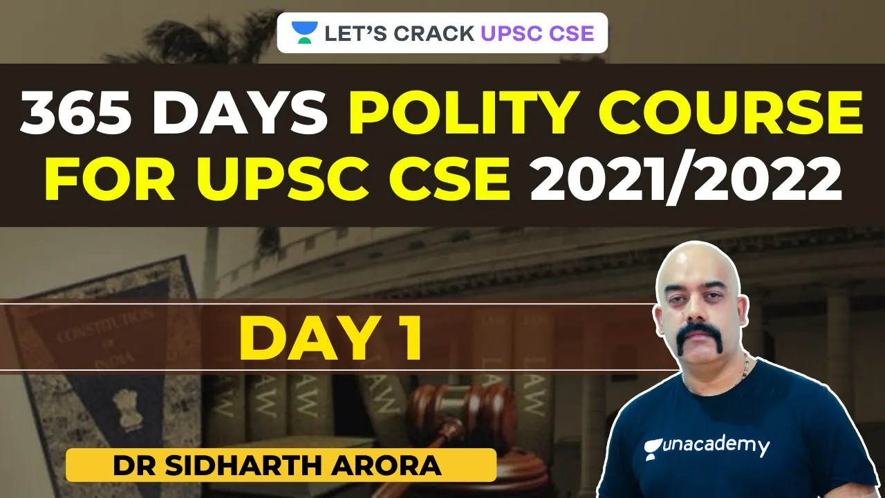 D1: Indian Polity | 365 Days Polity Course for UPSC CSE 2021/2022 | Dr Sidharth Arora