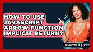 How To Use JavaScript Arrow Function Implicit Return - JavaScript Toolkit