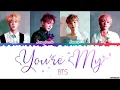Download Lagu BTS (방탄소년단) - 'You're My' Lyrics [Color Coded Han_Rom_Eng]