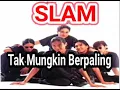 Download Lagu Tak mungkin berpaling - Slam  Karaoke tanpa vokal