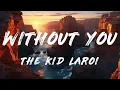 The Kid Laroi - Without You (Clean - Lyrics)