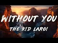 Download Lagu The Kid Laroi - Without You (Clean - Lyrics)