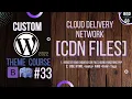 Custom WordPress Theme Development 2022 - Delivering assets css and js from CDN
