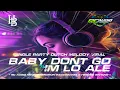 DJ BABY DONT GO X IM LO ALE | BIKIN NAGIH TRAP PARTY DUTCH MELODI VIRALL | RC AUDIO X HENDRO BINTANG