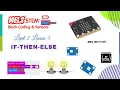Micro bit - IF-THEN-ELSE Level 2 Lesson 3 STEM Coding