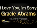 Download Lagu Gracie Abrams - I Love You, I'm Sorry (Karaoke Version)