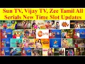 Sun TV Vijay TV Zee Tamil All Serials New Time Slot Updates