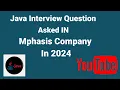 Java Interview Question Asked In Mphasis Company In 2024 Freshers Experience