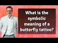 What is the symbolic meaning of a butterfly tattoo