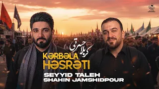 Seyyid Taleh | Şahin Cəmşidpur - Kərbəla Həsrəti