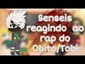 Download Lagu Senseis reagindo ao rap do Obito/Tobi