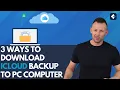 How to Download iCloud Backup to PC Computer in 3 easy ways