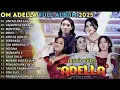 Download Lagu OM ADELLA TERBARU 2025 II DIFARINA INDRA - SHERLY KDI - TASYA ROSMALA - LUSYANA JELITA