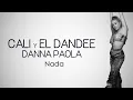 Cali Y El Dandee, Danna Paola - Nada (Letra/Lyrics).