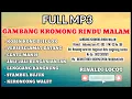 Lagu NONSTOP!!! FULL MP3 GAMBANG KROMONG RINDU MALAM || CUKANGGALIH