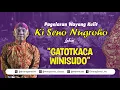 Download Lagu GATOTKACA WINISUDO - KI SENO NUGROHO