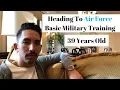 Going To Air Force Basic Military Training At An Older Age I Got A Ship Date