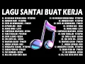 LAGU SANTAI PENGHANTAR AKTIVITAS APAPUN💪TOP 10 LAGU MASA SMA PALING POPULER/LAGU POP HITS INDONESIA