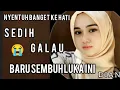 Download Lagu LAGU GALAU SEDIH😭PATAH HATI💔NYENTUH BANGET KEHATI