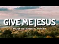 Download Lagu Instrumental Piano  Give Me Jesus | Dame a Jesús | Nginike uJesu | Anna minulle Jeesus | 예수님을 주세요