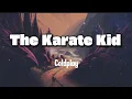 Download Lagu Coldplay - The Karate Kid (lyrics)