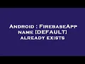 Android FirebaseApp name DEFAULT already exists