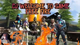 lagu dj free fire dj welcome to game free fire game burik dj free fire terbaru2020