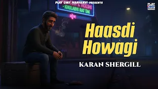 Haasdi Hovegi - Karan Shergill
