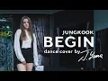 Download Lagu BTS 방탄소년단 (Jungkook) - BEGIN / dance cover by JaYn (J.Yana)