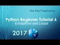 Python Beginner Tutorial 6 - Exceptions and Loops