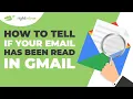 How to Tell If Your Email Has Been Read in Gmail 2 Methods