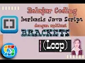 Belajar Coding berbasis Java Script Menggunakan Aplikasi Brackets Loop