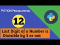 How to find out whether last digit of a number is divisible by 3 or not using python programming