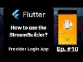 Flutter - StreamBuilder Episode 10