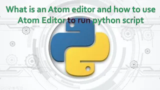 5 Complete Python Basics for Automation-What is Atom Editor for Python