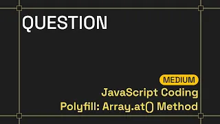 Polyfill Array at Method JavaScript Coding Medium Practice Question Frontend Hire