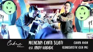 Download MENCARI CINTA SEJATI ost. Rudy Habibi - CAKRA KHAN (Ganaskustik GEN FM)​ MP3