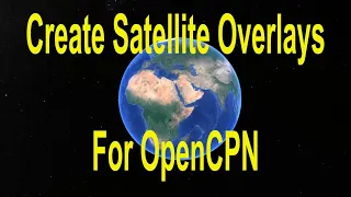 An easy way to create Satellite Overlays for OpenCPN –  Tips on Tuesday
