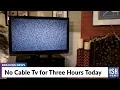 No Cable Tv for Three Hours Today