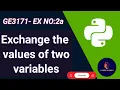 GE3171 EX No 2a Exchange the values of two variables Problem solving and python programming Lab