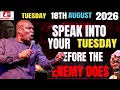 18TH AUGUST 2026 SPEAK INTO YOUR DAY BEFORE THE ENEMY DOES APOSTLE JOSHUA SELMAN