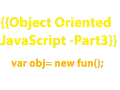 Object Oriented javaScript part 3 Prototype