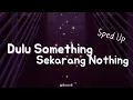 Download Lagu Dulu Something Sekarang Nothing - Rahmat Tahalu viral TikTok | Speed Up