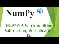 NumPy 6 Matrix Addition Subtraction Multiplication Dot