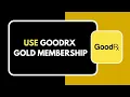 How to Use GoodRx Gold Membership